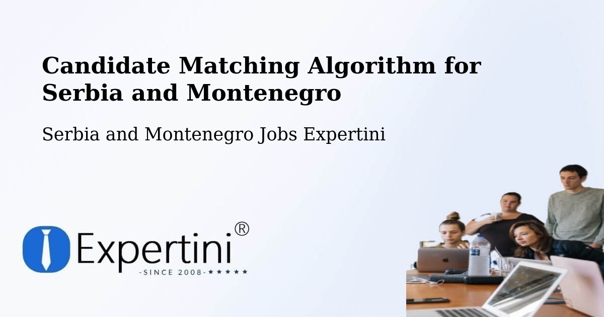 Candidate Matching Algorithm Overview – Ancaster - Serbia and Montenegro Jobs Expertini