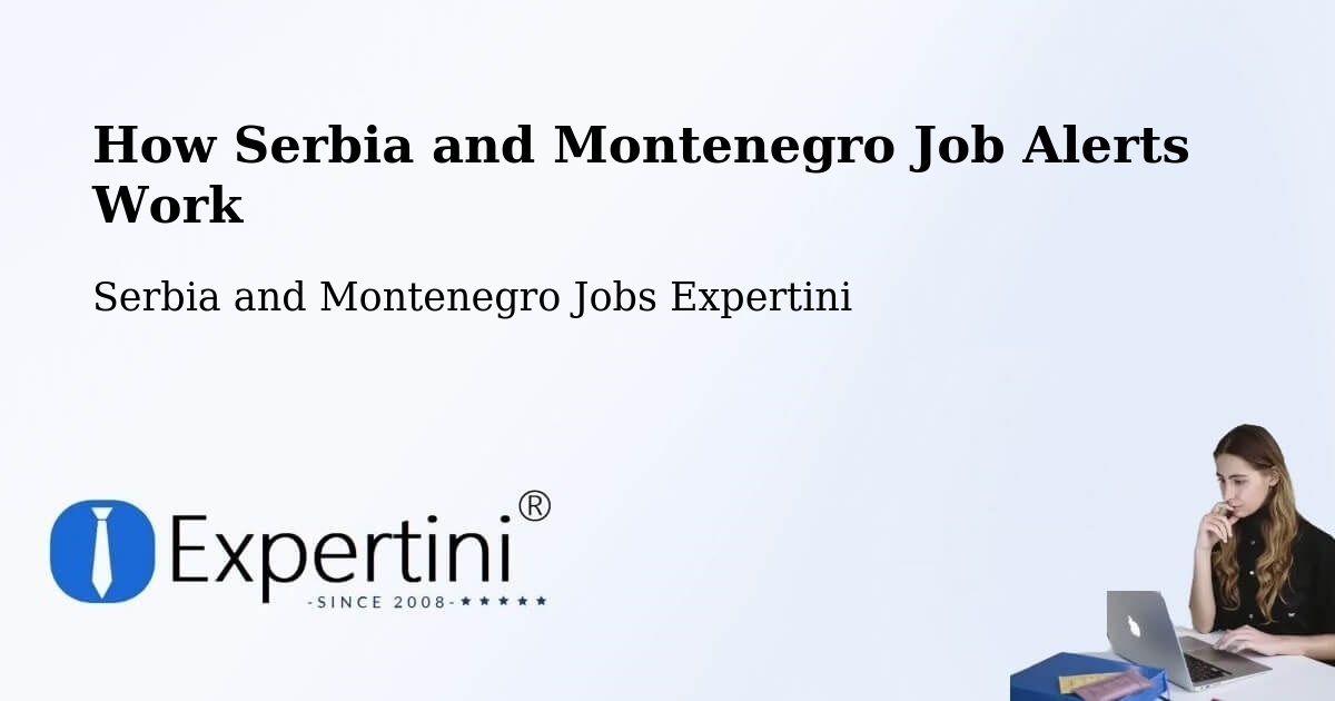 Job Alert System Overview – Ancaster - Serbia and Montenegro Jobs Expertini