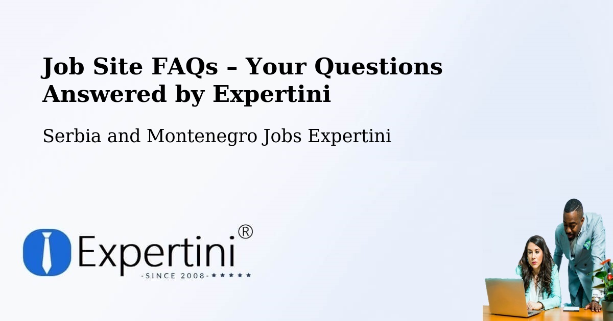 Job Site FAQs – Frequently Asked Questions – Ancaster - Ancaster, Serbia and Montenegro Jobs Expertini